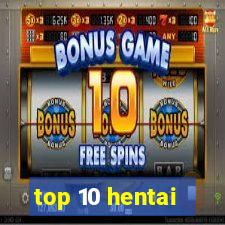 top 10 hentai